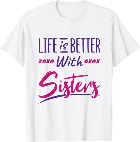 Life Is Better With Sisters Oldest Middle Youngest Siblings